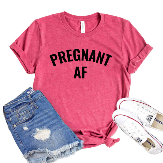 Pregnant AF T-shirt